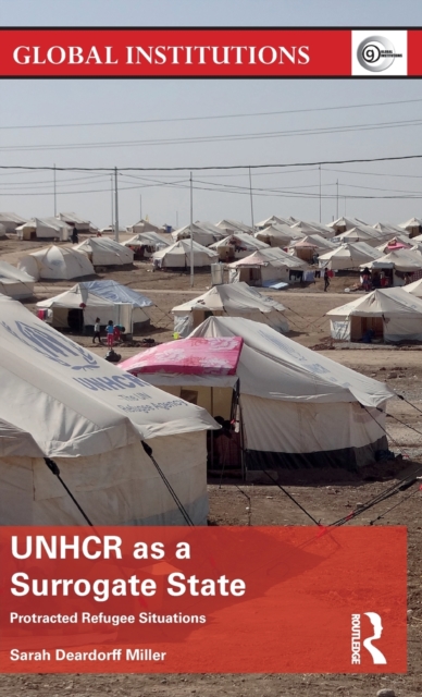 UNHCR as a Surrogate State : Protracted Refugee Situations, Hardback Book
