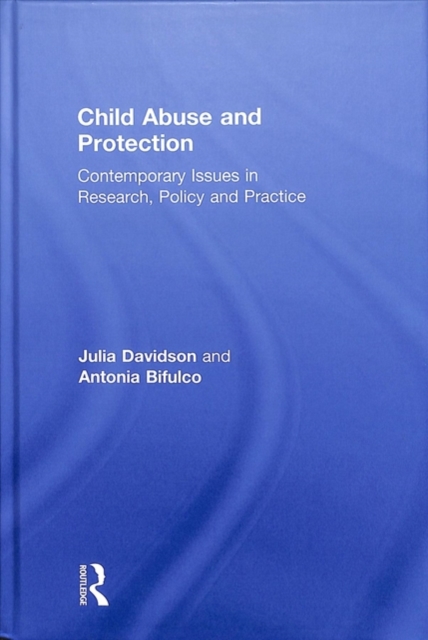 Child Abuse and Protection : Contemporary issues in research, policy and practice, Hardback Book