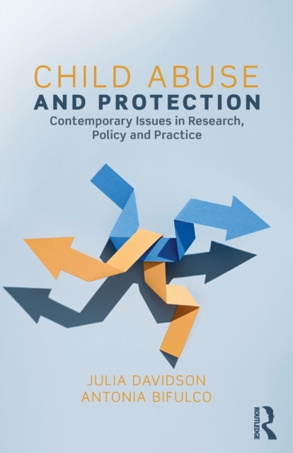 Child Abuse and Protection : Contemporary issues in research, policy and practice, Paperback / softback Book