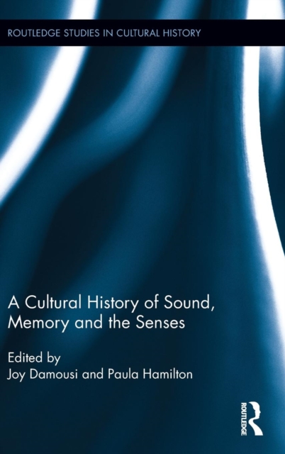A Cultural History of Sound, Memory, and the Senses, Hardback Book