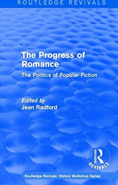 Routledge Revivals: The Progress of Romance (1986) : The Politics of Popular Fiction, Paperback / softback Book