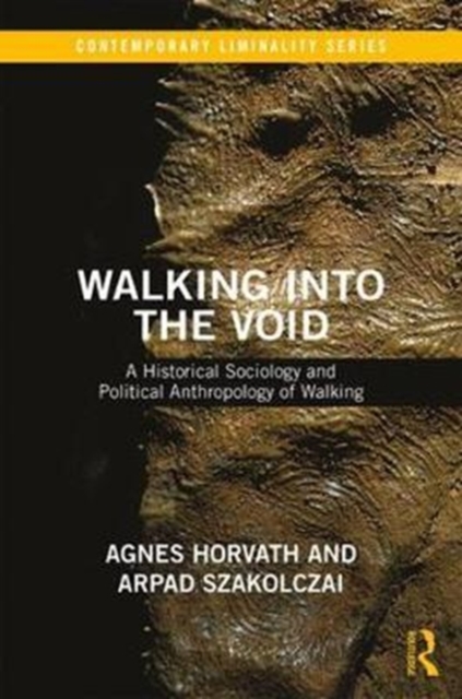 Walking into the Void : A Historical Sociology and Political Anthropology of Walking, Hardback Book