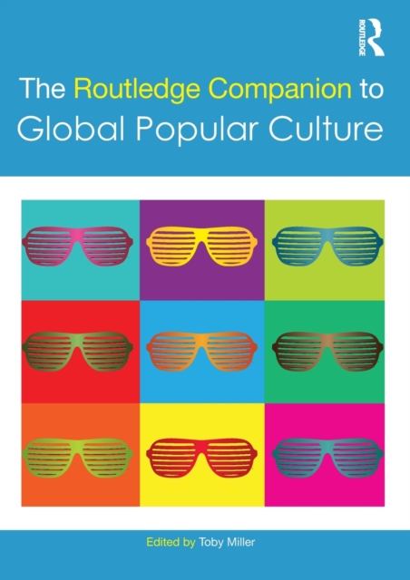 The Routledge Companion to Global Popular Culture, Paperback / softback Book