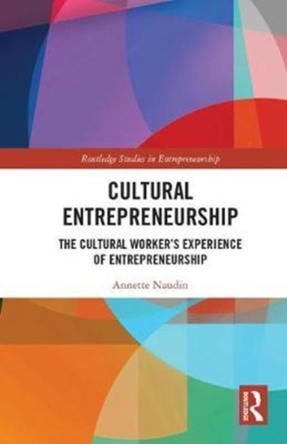Cultural Entrepreneurship : The Cultural Worker’s Experience of Entrepreneurship, Hardback Book
