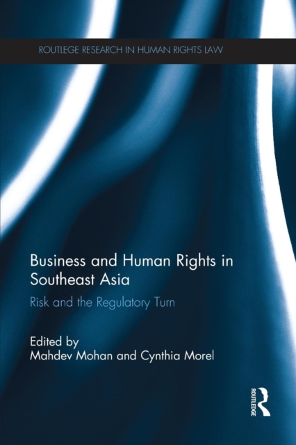 Business and Human Rights in Southeast Asia : Risk and the Regulatory Turn, Paperback / softback Book