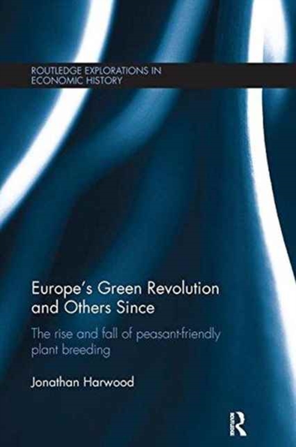 Europe's Green Revolution and Others Since : The Rise and Fall of Peasant-Friendly Plant Breeding, Paperback / softback Book