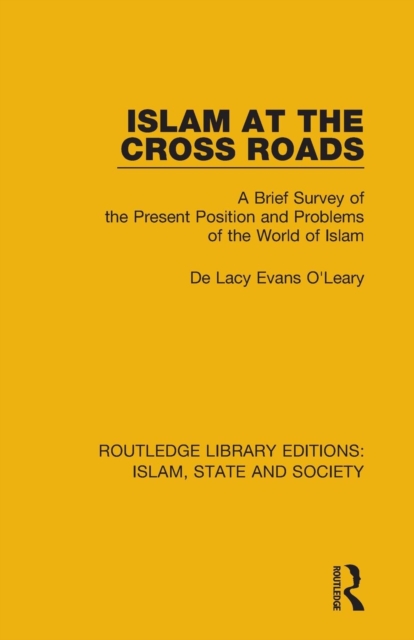 Islam at the Cross Roads : A Brief Survey of the Present Position and Problems of the World of Islam, Paperback / softback Book