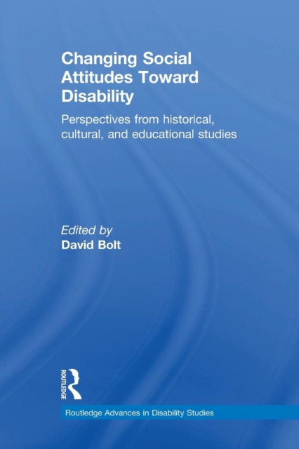 Changing Social Attitudes Toward Disability : Perspectives from historical, cultural, and educational studies, Paperback / softback Book