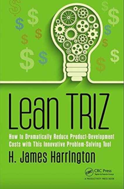 Lean TRIZ : How to Dramatically Reduce Product-Development Costs with This Innovative Problem-Solving Tool, Hardback Book