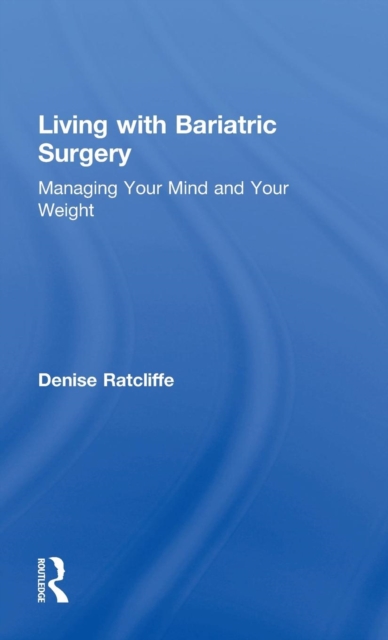 Living with Bariatric Surgery : Managing your mind and your weight, Hardback Book