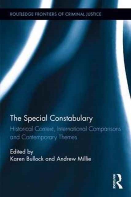 The Special Constabulary : Historical Context, International Comparisons and Contemporary Themes, Hardback Book