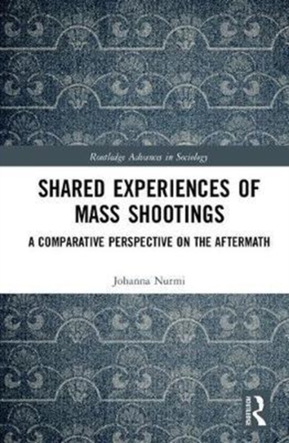 Shared Experiences of Mass Shootings : A Comparative Perspective on the Aftermath, Hardback Book