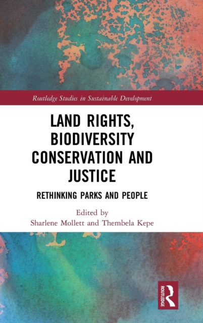 Land Rights, Biodiversity Conservation and Justice : Rethinking Parks and People, Hardback Book