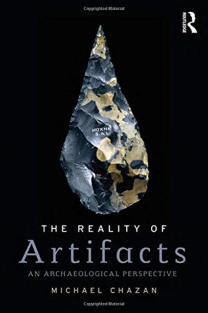 The Reality of Artifacts : An Archaeological Perspective, Hardback Book