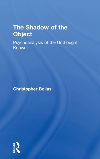The Shadow of the Object : Psychoanalysis of the Unthought Known, Hardback Book
