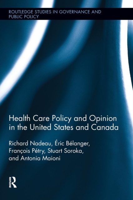 Health Care Policy and Opinion in the United States and Canada, Paperback / softback Book