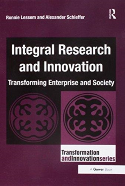 Integral Research and Innovation : Transforming Enterprise and Society, Paperback / softback Book