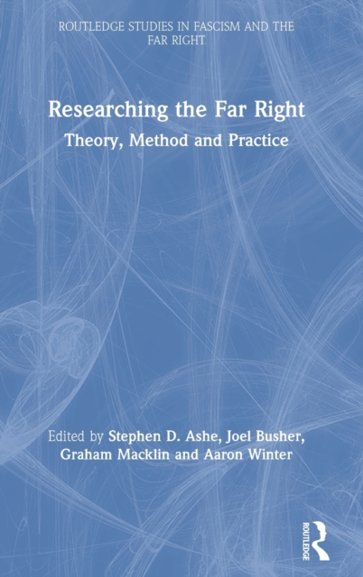 Researching the Far Right : Theory, Method and Practice, Hardback Book