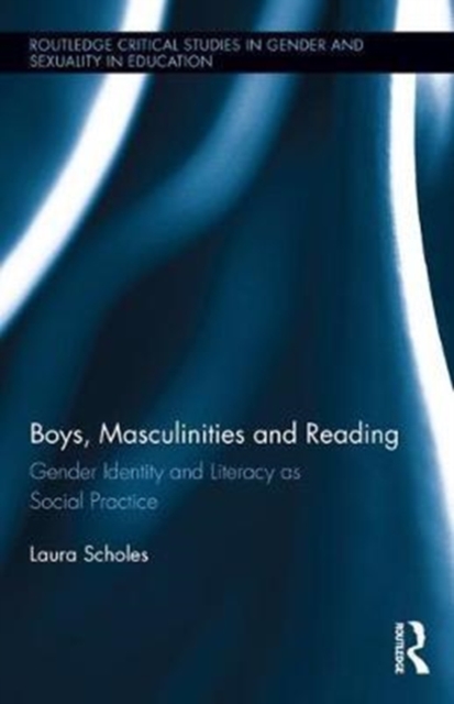 Boys, Masculinities and Reading : Gender Identity and Literacy as Social Practice, Hardback Book