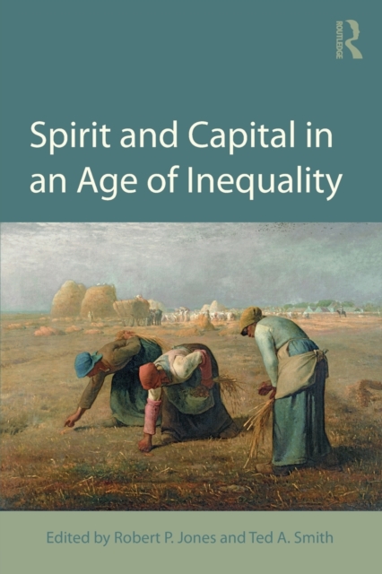 Spirit and Capital in an Age of Inequality, Paperback / softback Book