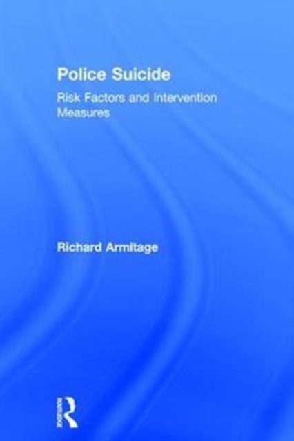 Police Suicide : Risk Factors and Intervention Measures, Hardback Book