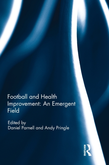 Football and Health Improvement: an Emergent Field, Hardback Book