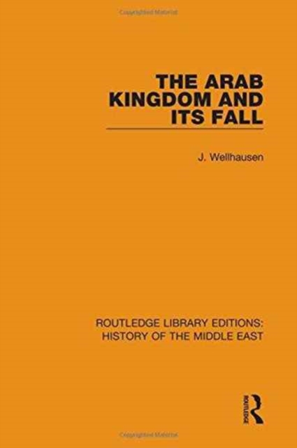 The Arab Kingdom and its Fall, Hardback Book