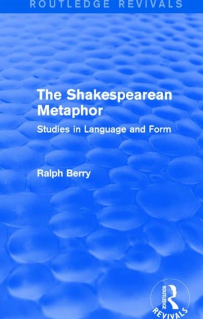 Routledge Revivals: The Shakespearean Metaphor (1990) : Studies in Language and Form, Hardback Book