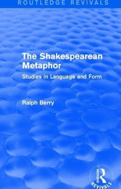 Routledge Revivals: The Shakespearean Metaphor (1990) : Studies in Language and Form, Paperback / softback Book