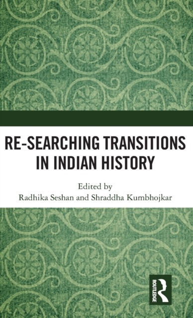 Re-searching Transitions in Indian History, Hardback Book