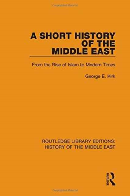 A Short History of the Middle East : From the Rise of Islam to Modern Times, Hardback Book