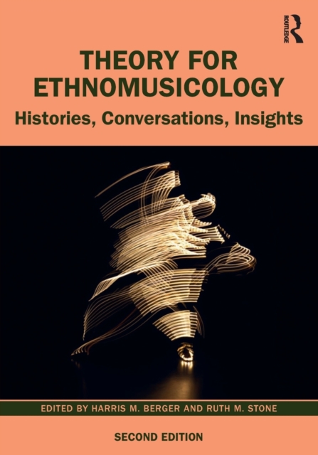 Theory for Ethnomusicology : Histories, Conversations, Insights, Paperback / softback Book
