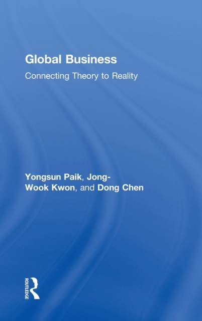 Global Business : Connecting Theory to Reality, Hardback Book