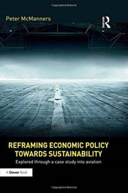 Reframing Economic Policy Towards Sustainability : Explored Through a Case Study into Aviation, Hardback Book