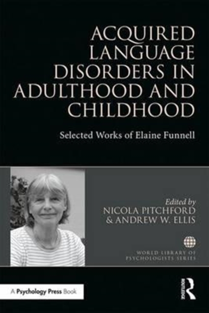 Acquired Language Disorders in Adulthood and Childhood : Selected Works of Elaine Funnell, Paperback / softback Book