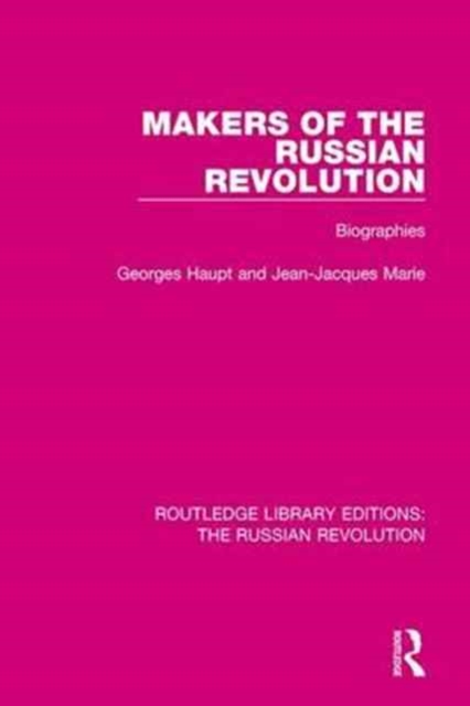Makers of the Russian Revolution : Biographies, Hardback Book
