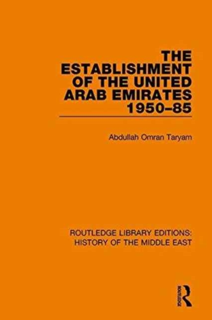 The Establishment of the United Arab Emirates 1950-85, Hardback Book