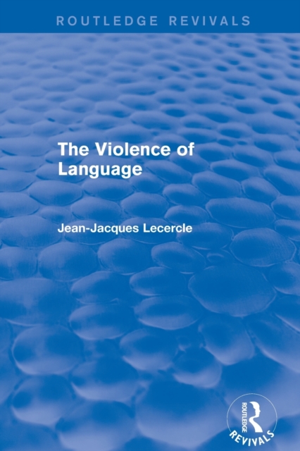 Routledge Revivals: The Violence of Language (1990), Paperback / softback Book