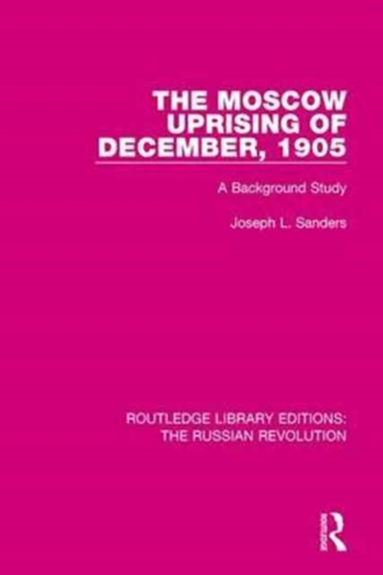 The Moscow Uprising of December, 1905 : A Background Study, Hardback Book