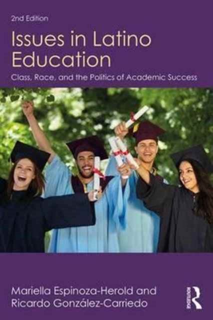 Issues in Latino Education : Race, School Culture, and the Politics of Academic Success, Paperback / softback Book