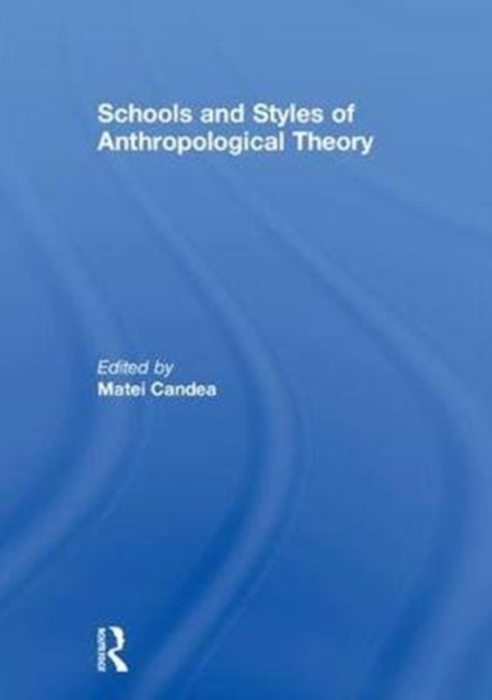 Schools and Styles of Anthropological Theory, Hardback Book
