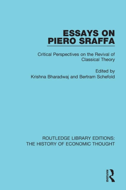 Essays on Piero Sraffa : Critical Perspectives on the Revival of Classical Theory, Paperback / softback Book