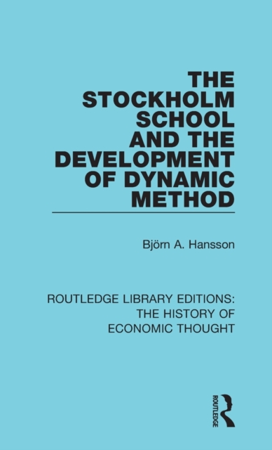The Stockholm School and the Development of Dynamic Method, Hardback Book