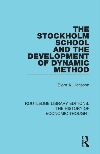 The Stockholm School and the Development of Dynamic Method, Paperback / softback Book