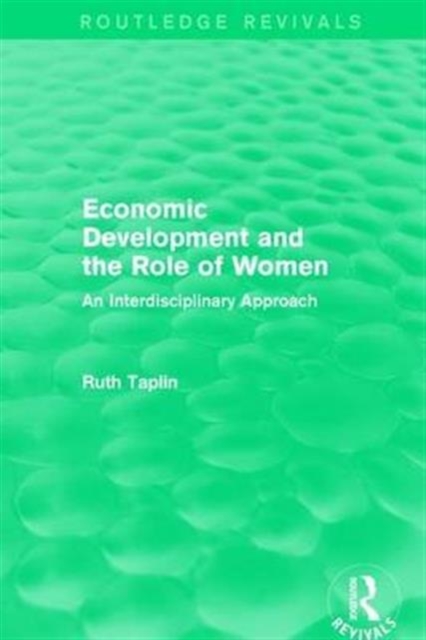 Routledge Revivals: Economic Development and the Role of Women (1989) : An Interdisciplinary Approach, Hardback Book