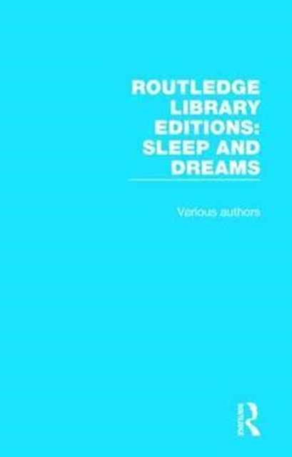 Routledge Library Editions: Sleep and Dreams : 9 Volume Set, Multiple-component retail product Book