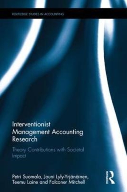 Interventionist Management Accounting Research : Theory Contributions with Societal Impact, Hardback Book