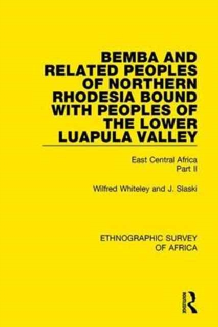 Bemba and Related Peoples of Northern Rhodesia bound with Peoples of the Lower Luapula Valley : East Central Africa Part II, Hardback Book