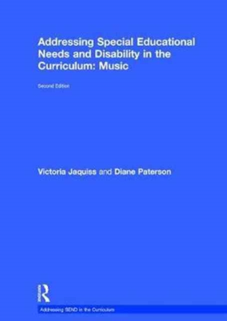 Addressing Special Educational Needs and Disability in the Curriculum: Music, Hardback Book
