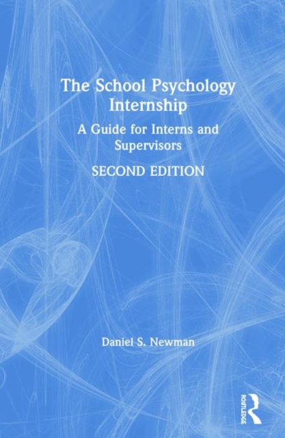 The School Psychology Internship : A Guide for Interns and Supervisors, Hardback Book
